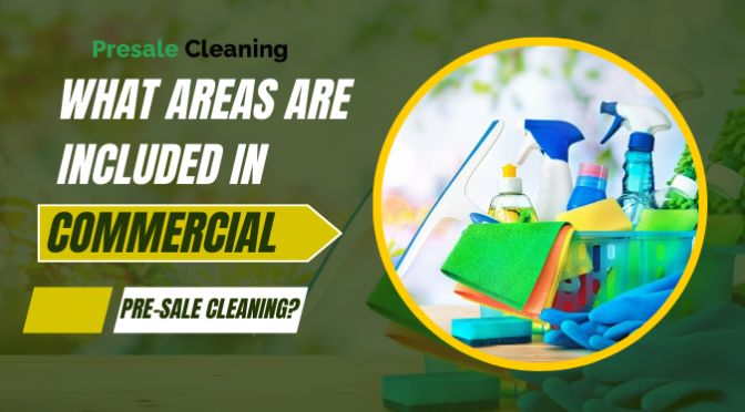 What Areas Are Included in Commercial Pre-Sale Cleaning?